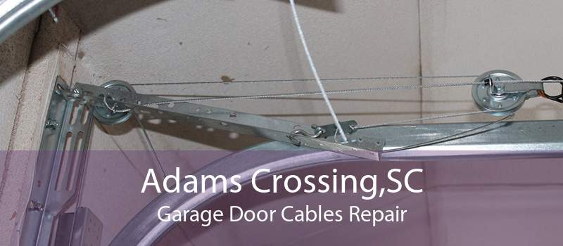 Adams Crossing,SC Garage Door Cables Repair