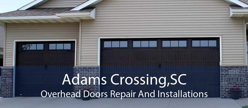 Adams Crossing,SC Overhead Doors Repair And Installations