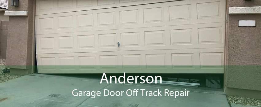 Anderson Garage Door Off Track Repair
