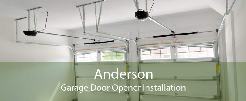 Anderson Garage Door Opener Installation