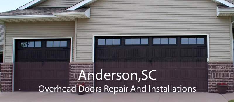 Anderson,SC Overhead Doors Repair And Installations