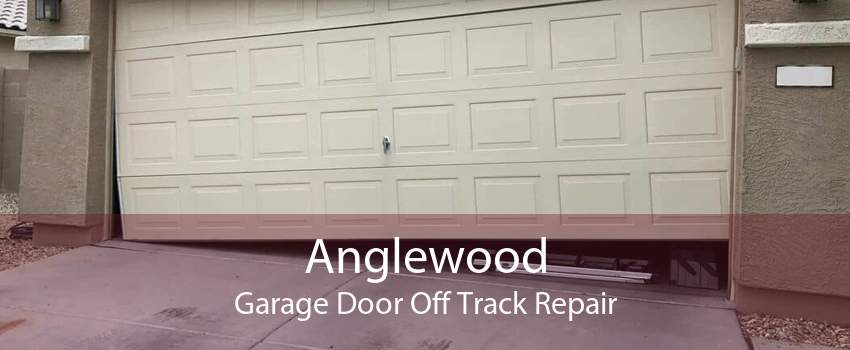 Anglewood Garage Door Off Track Repair