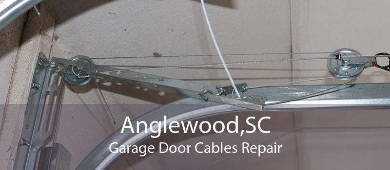 Anglewood,SC Garage Door Cables Repair