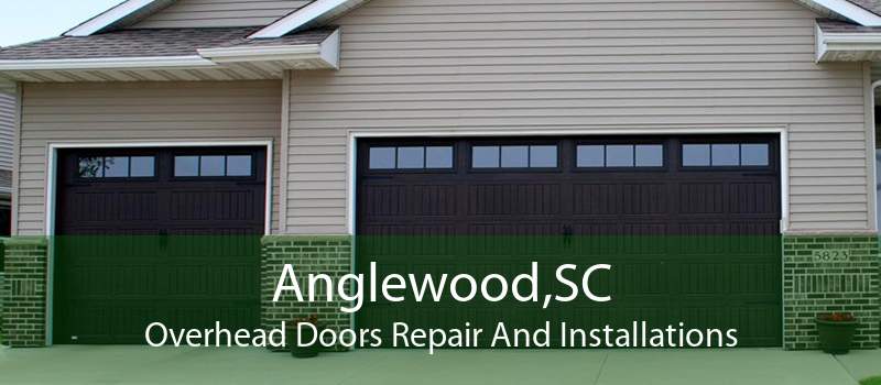 Anglewood,SC Overhead Doors Repair And Installations