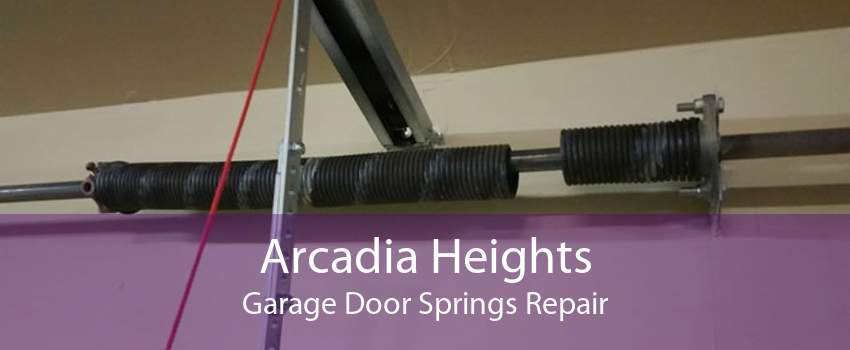 Arcadia Heights Garage Door Springs Repair