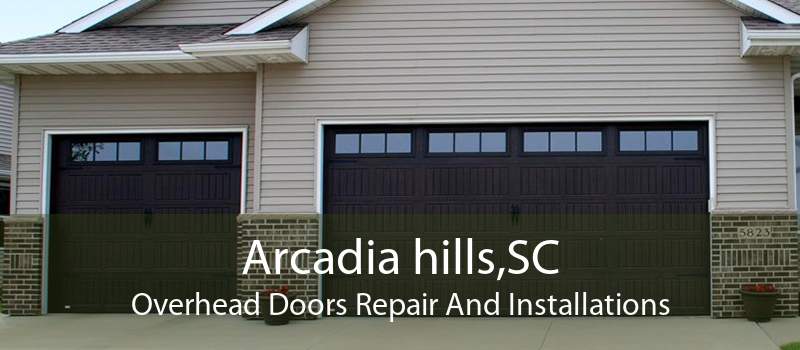 Arcadia hills,SC Overhead Doors Repair And Installations