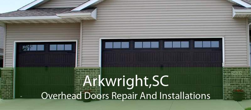 Arkwright,SC Overhead Doors Repair And Installations