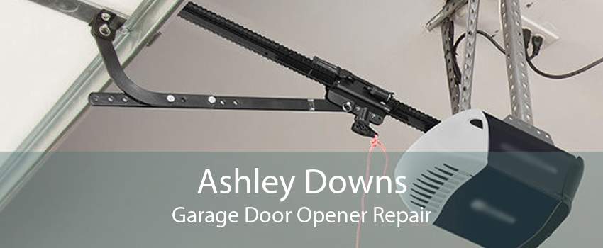 Ashley Downs Garage Door Opener Repair