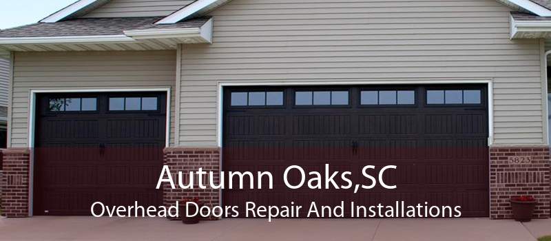 Autumn Oaks,SC Overhead Doors Repair And Installations