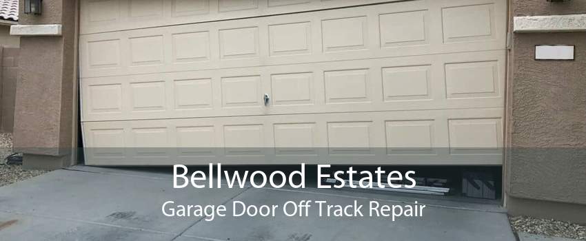 Bellwood Estates Garage Door Off Track Repair