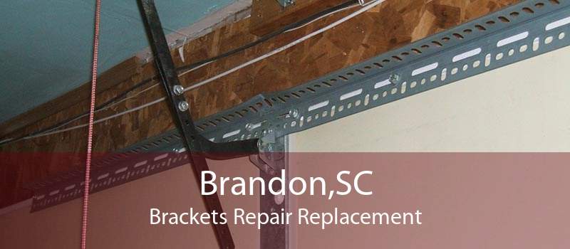 Brandon,SC Brackets Repair Replacement