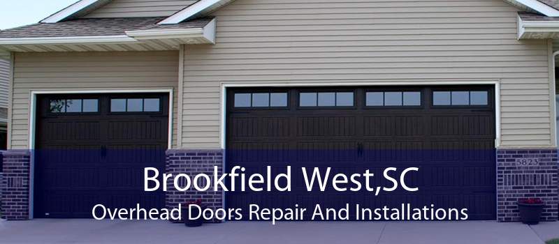 Brookfield West,SC Overhead Doors Repair And Installations