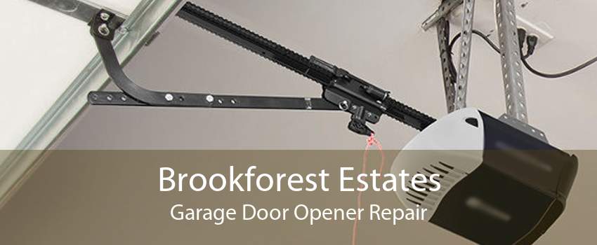 Brookforest Estates Garage Door Opener Repair