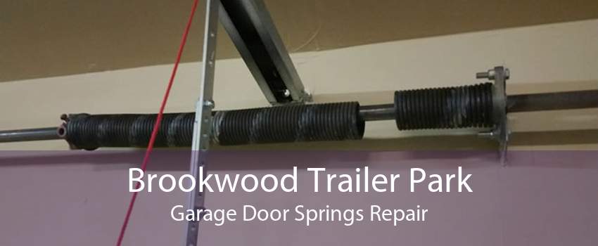 Brookwood Trailer Park Garage Door Springs Repair