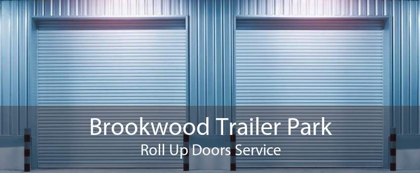 Brookwood Trailer Park Roll Up Doors Service