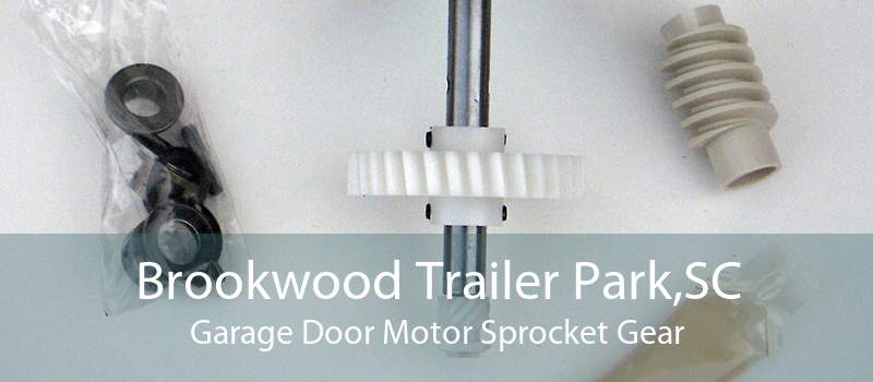 Brookwood Trailer Park,SC Garage Door Motor Sprocket Gear