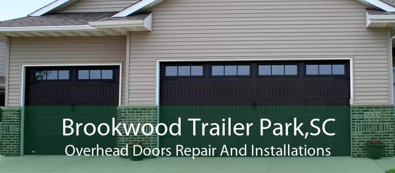 Brookwood Trailer Park,SC Overhead Doors Repair And Installations