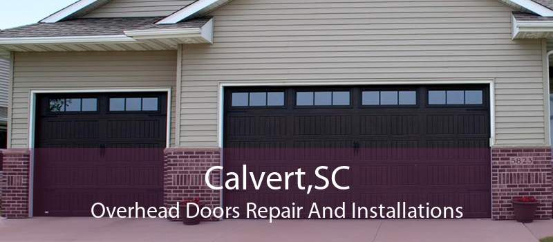 Calvert,SC Overhead Doors Repair And Installations