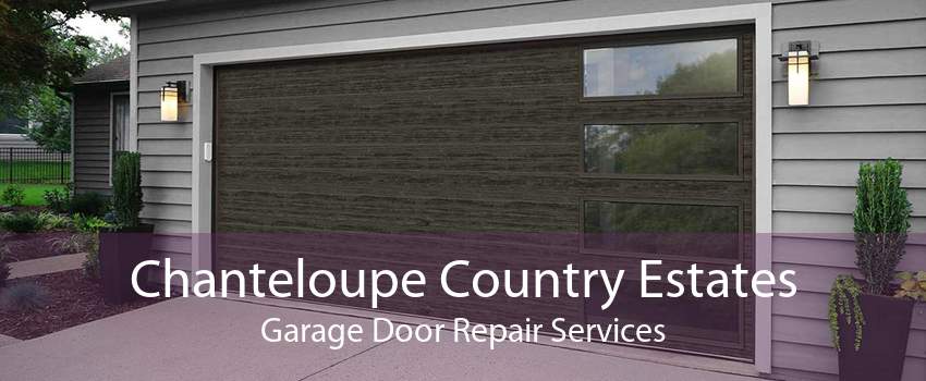 Chanteloupe Country Estates Garage Door Repair Services