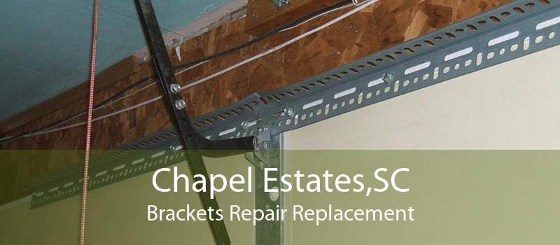 Chapel Estates,SC Brackets Repair Replacement