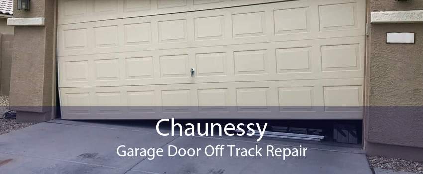 Chaunessy Garage Door Off Track Repair