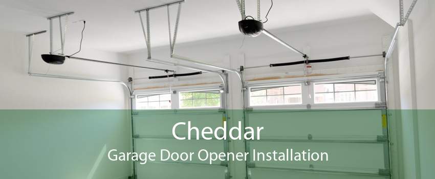 Cheddar Garage Door Opener Installation