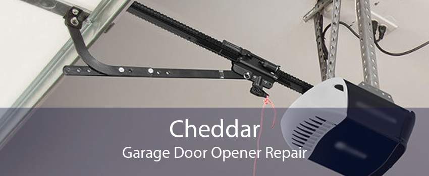 Cheddar Garage Door Opener Repair