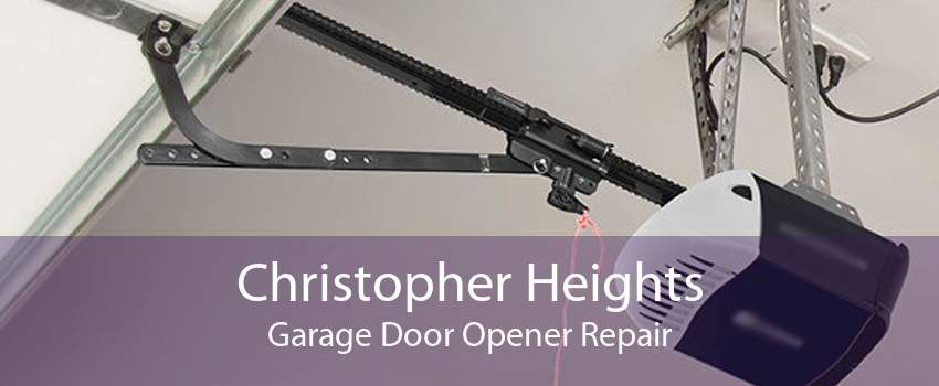 Christopher Heights Garage Door Opener Repair