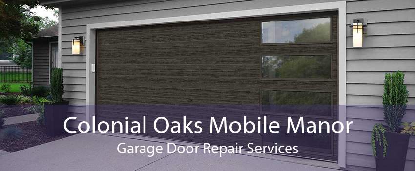 Colonial Oaks Mobile Manor Garage Door Repair Services