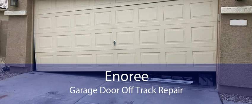 Enoree Garage Door Off Track Repair