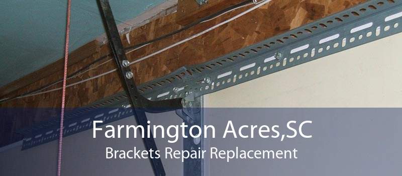 Farmington Acres,SC Brackets Repair Replacement