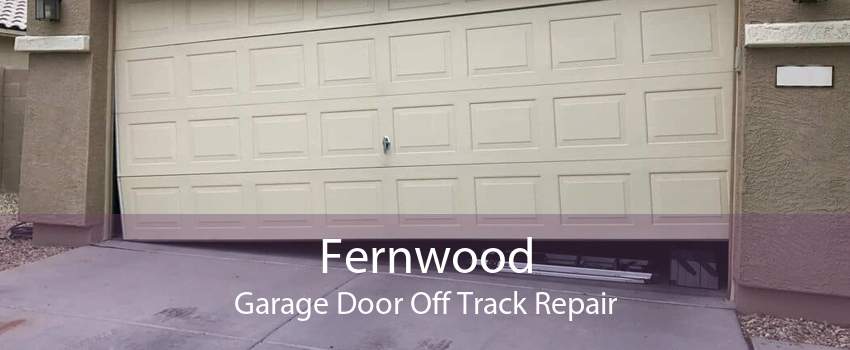 Fernwood Garage Door Off Track Repair