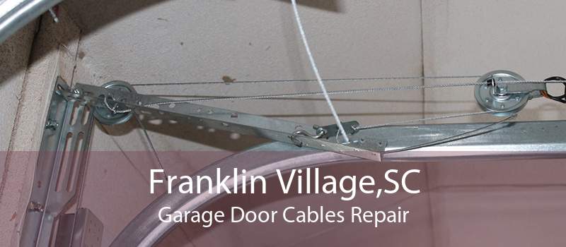 Franklin Village,SC Garage Door Cables Repair