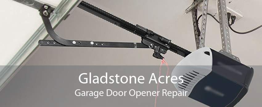 Gladstone Acres Garage Door Opener Repair