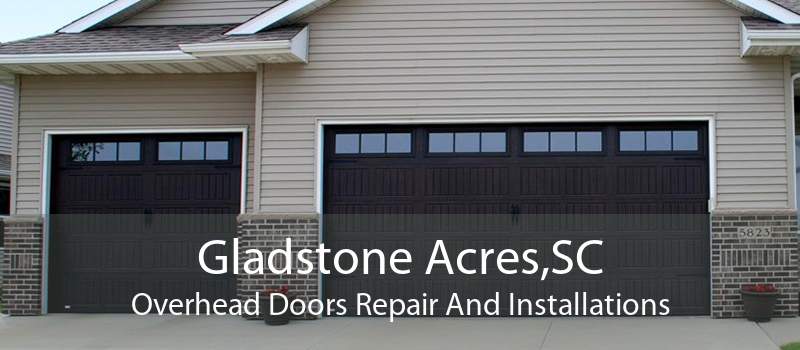 Gladstone Acres,SC Overhead Doors Repair And Installations