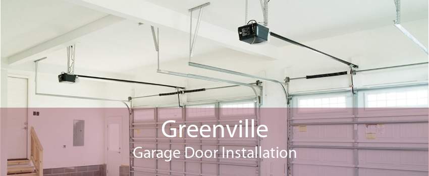 Greenville Garage Door Installation