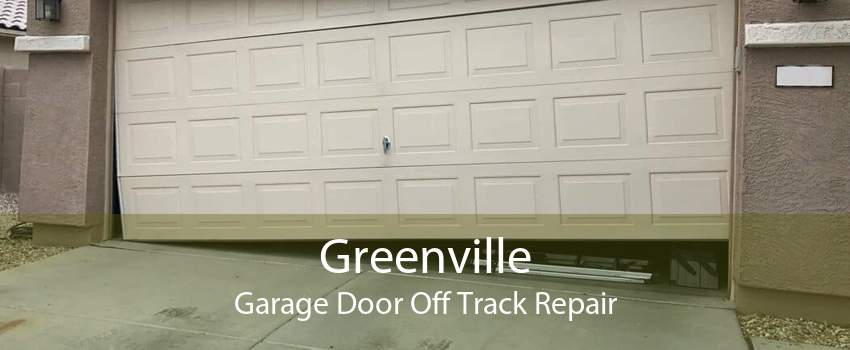 Greenville Garage Door Off Track Repair