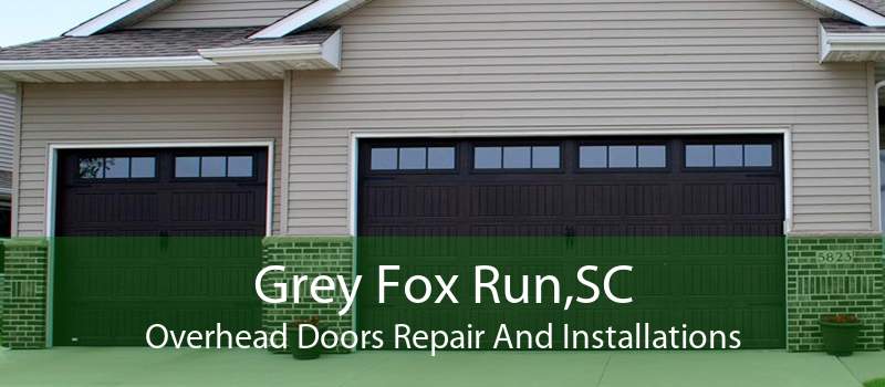 Grey Fox Run,SC Overhead Doors Repair And Installations