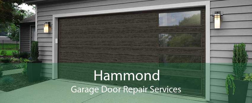 Hammond Garage Door Repair Services
