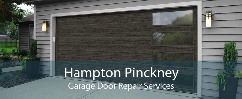 Hampton Pinckney Garage Door Repair Services