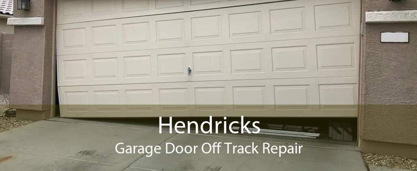 Hendricks Garage Door Off Track Repair