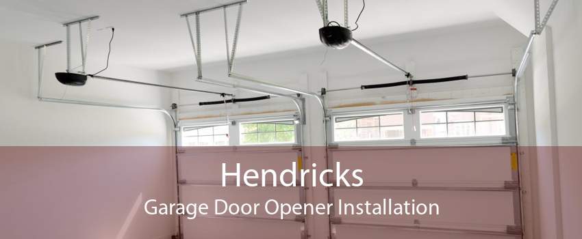 Hendricks Garage Door Opener Installation