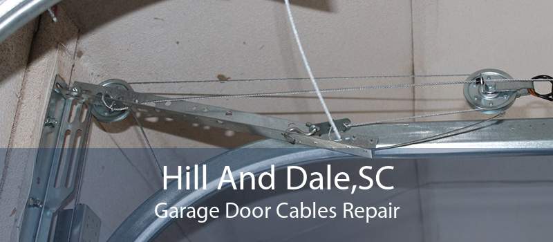 Hill And Dale,SC Garage Door Cables Repair