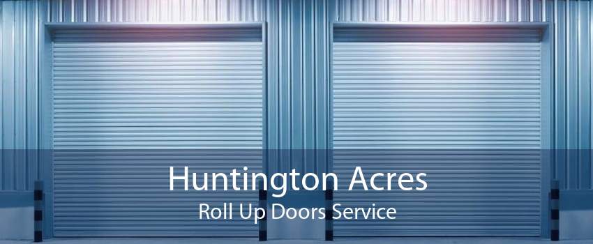 Huntington Acres Roll Up Doors Service