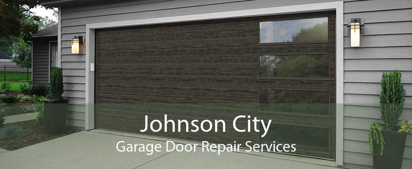 Johnson City Garage Door Repair Services