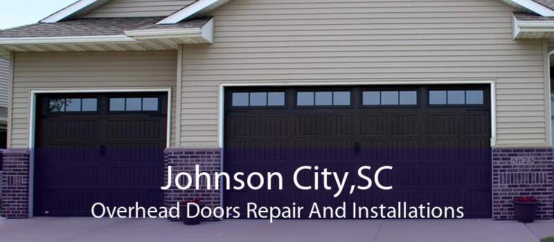Johnson City,SC Overhead Doors Repair And Installations