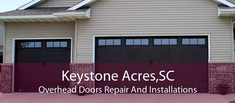 Keystone Acres,SC Overhead Doors Repair And Installations