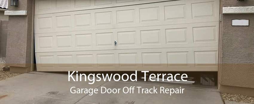 Kingswood Terrace Garage Door Off Track Repair