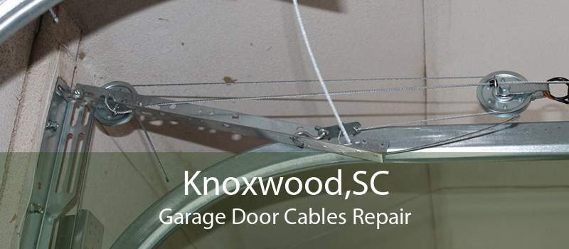 Knoxwood,SC Garage Door Cables Repair