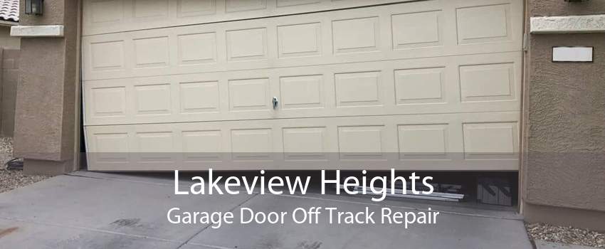Lakeview Heights Garage Door Off Track Repair